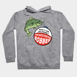 Watch Your Own Bobber Hoodie